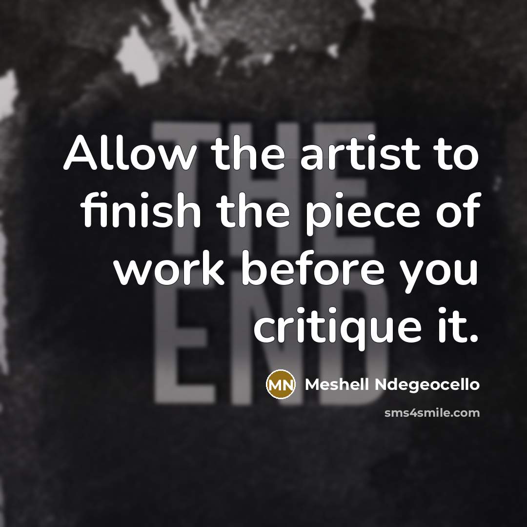 “Allow the artist to finish the piece of work before…” quote by Meshell Ndegeocello