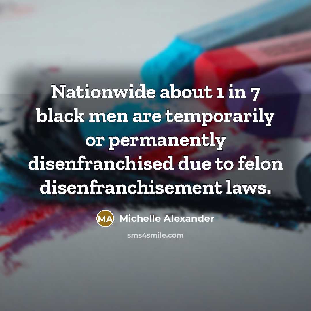 “Nationwide about 1 in 7 black men are temporarily or…” quote by Michelle Alexander