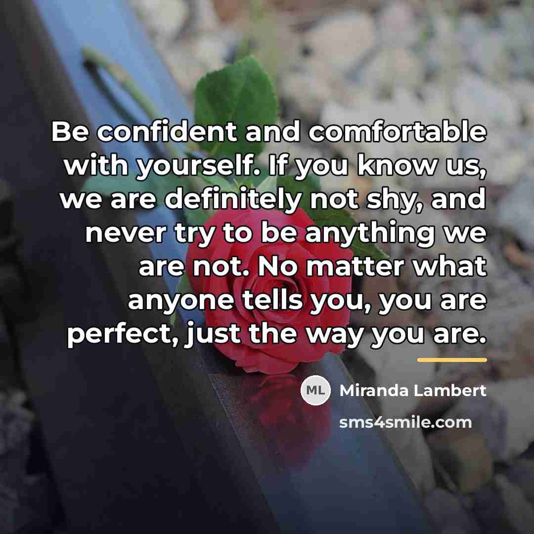“Be confident and comfortable with yourself. If you know us,…” quote by Miranda Lambert