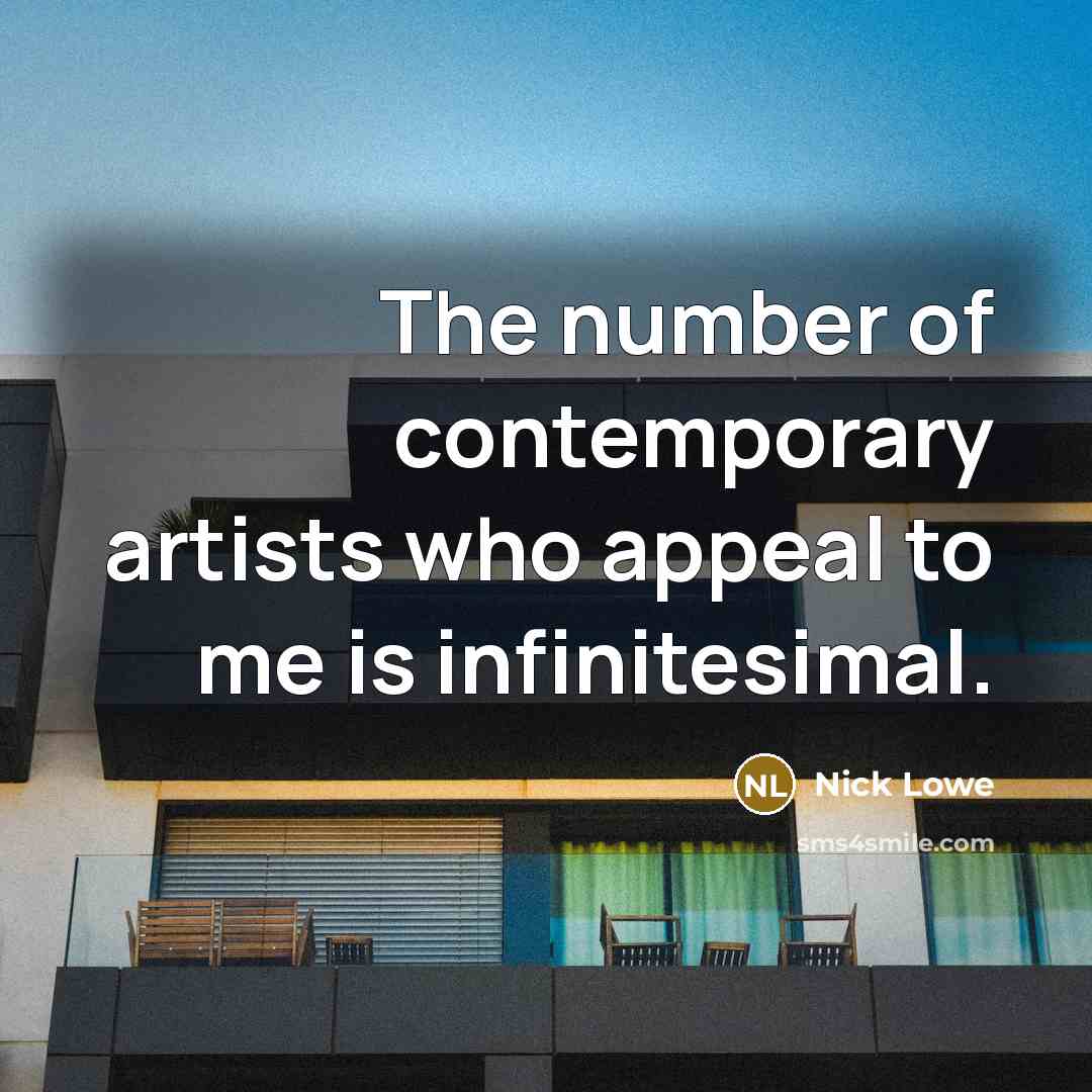 “The number of contemporary artists who appeal to me is…” quote by Nick Lowe