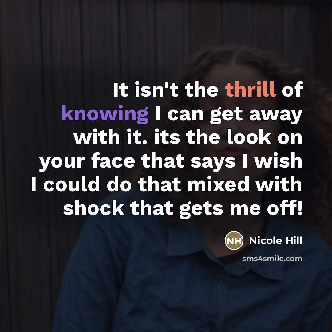 “It isn't the thrill of knowing I can get away…” quote by Nicole Hill