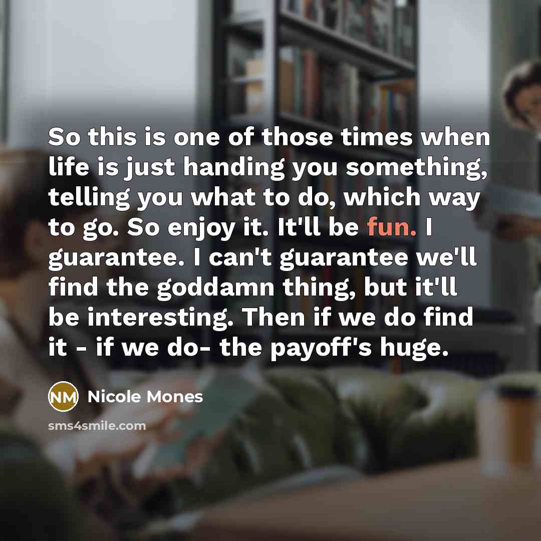 “So this is one of those times when life is…” quote by Nicole Mones