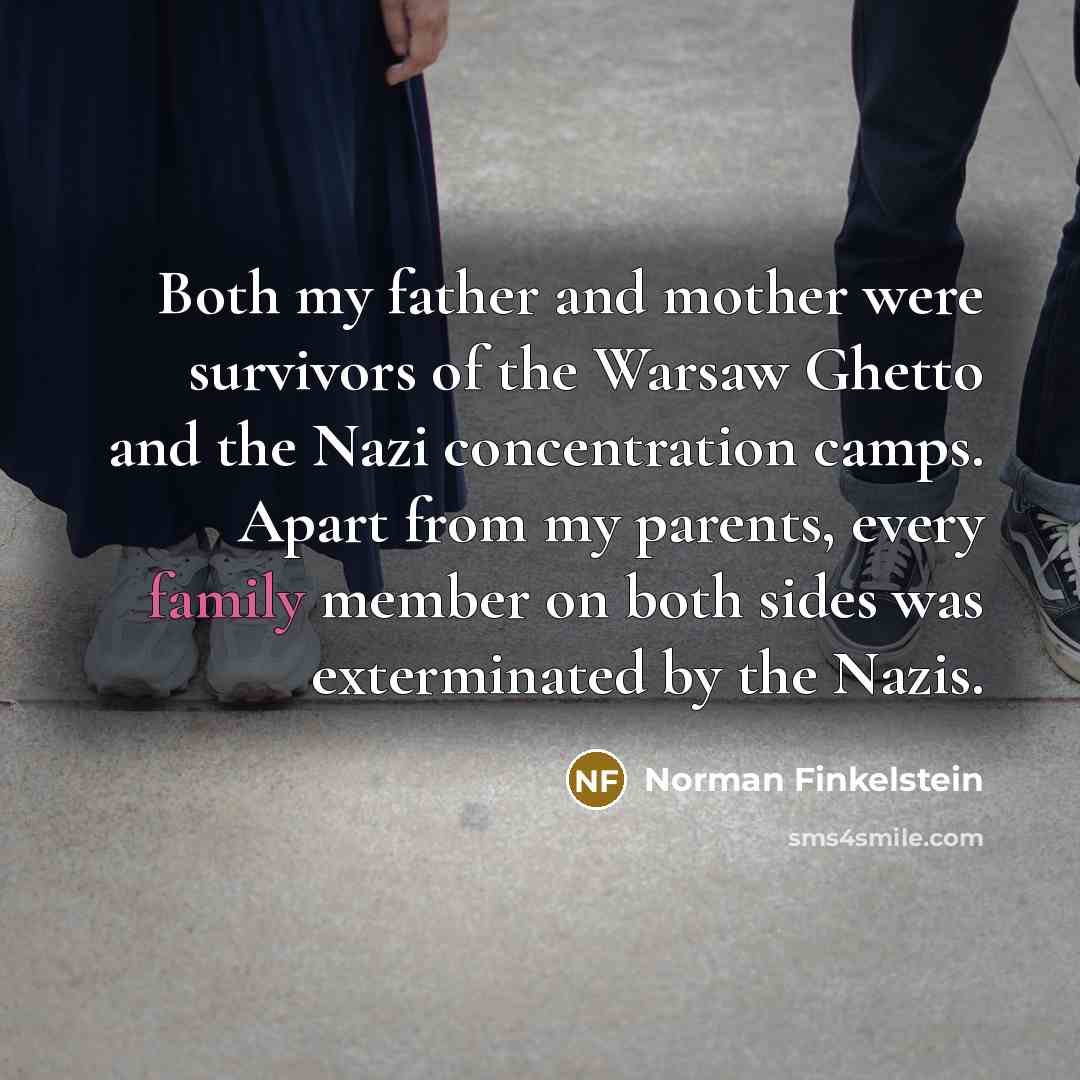 “Both my father and mother were survivors of the Warsaw…” quote by Norman Finkelstein