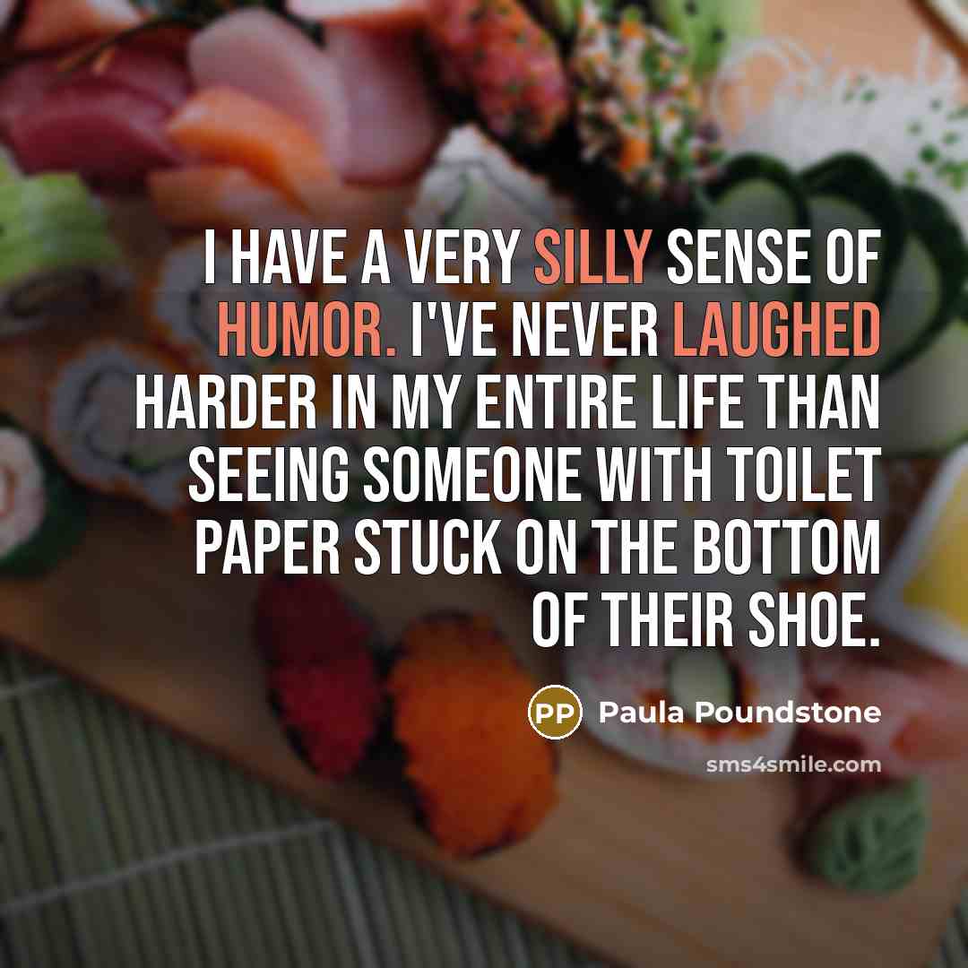 “I have a very silly sense of humor. I've never…” quote by Paula Poundstone