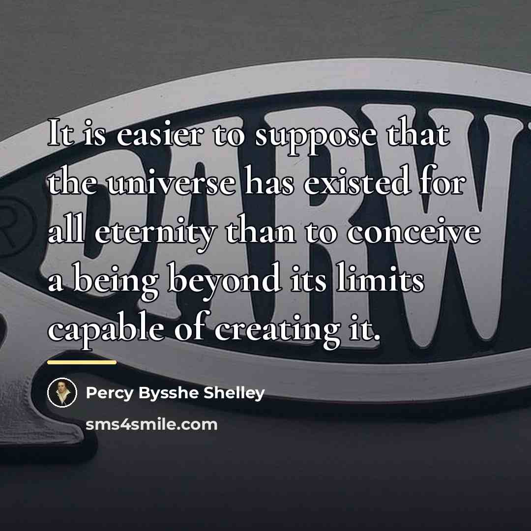 “It is easier to suppose that the universe has existed…” quote by Percy Bysshe Shelley