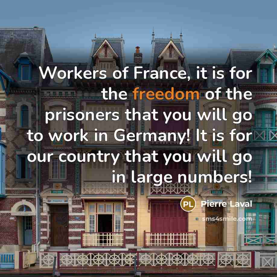 “Workers of France, it is for the freedom of the…” quote by Pierre Laval