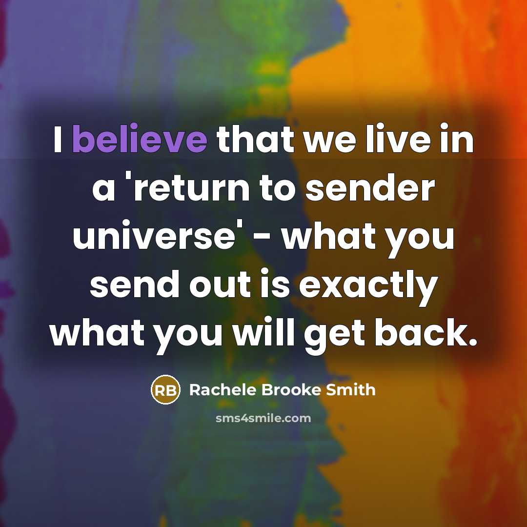 “I believe that we live in a 'return to sender…” quote by Rachele Brooke Smith