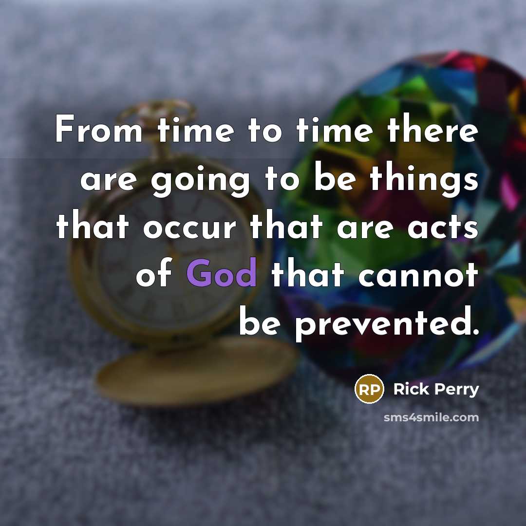 “From time to time there are going to be things…” quote by Rick Perry