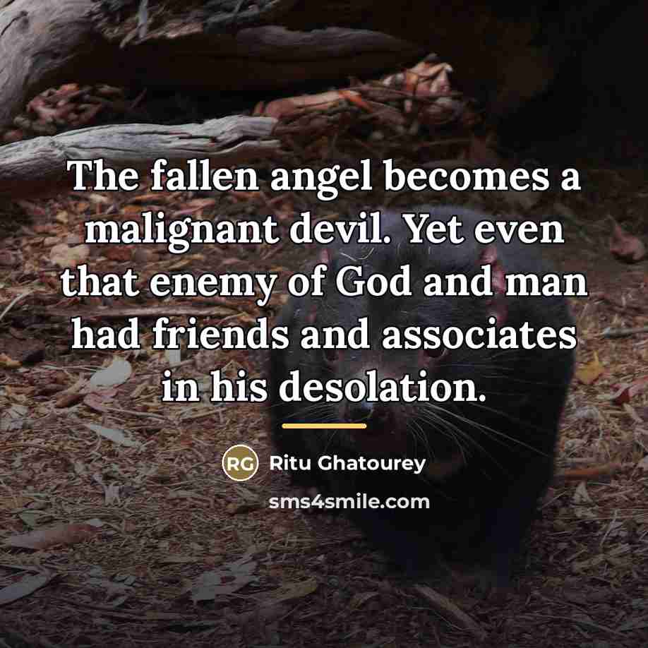 “The fallen angel becomes a malignant devil. Yet even that…” quote by Ritu Ghatourey