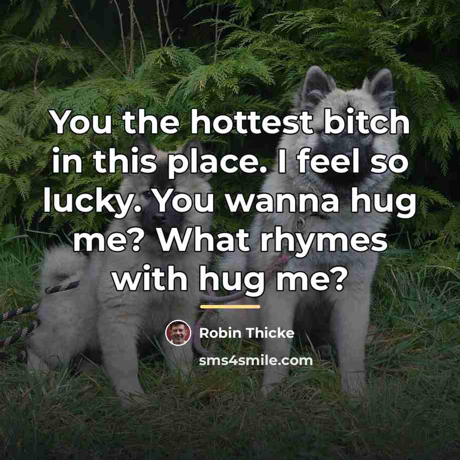 “You the hottest bitch in this place. I feel so…” quote by Robin Thicke
