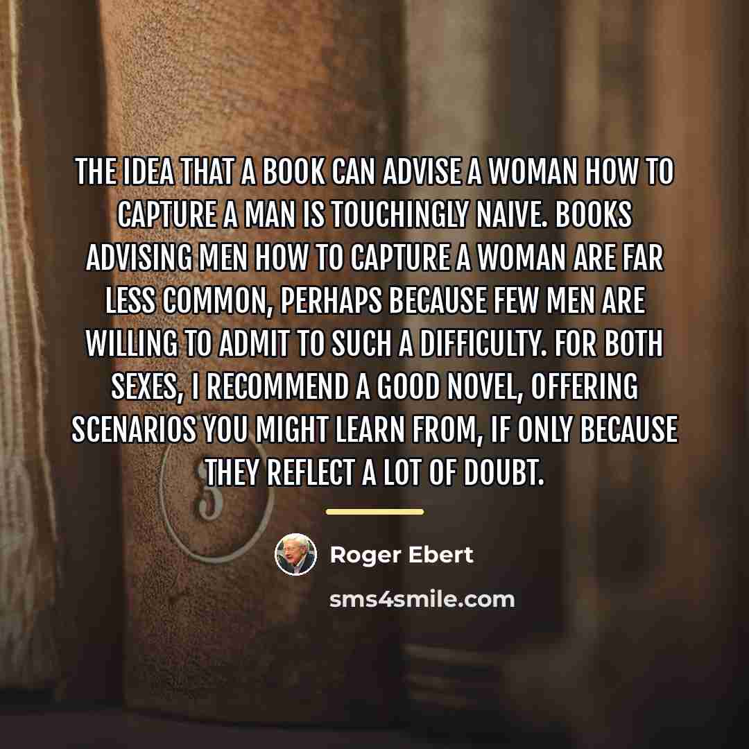 “The idea that a book can advise a woman how…” quote by Roger Ebert