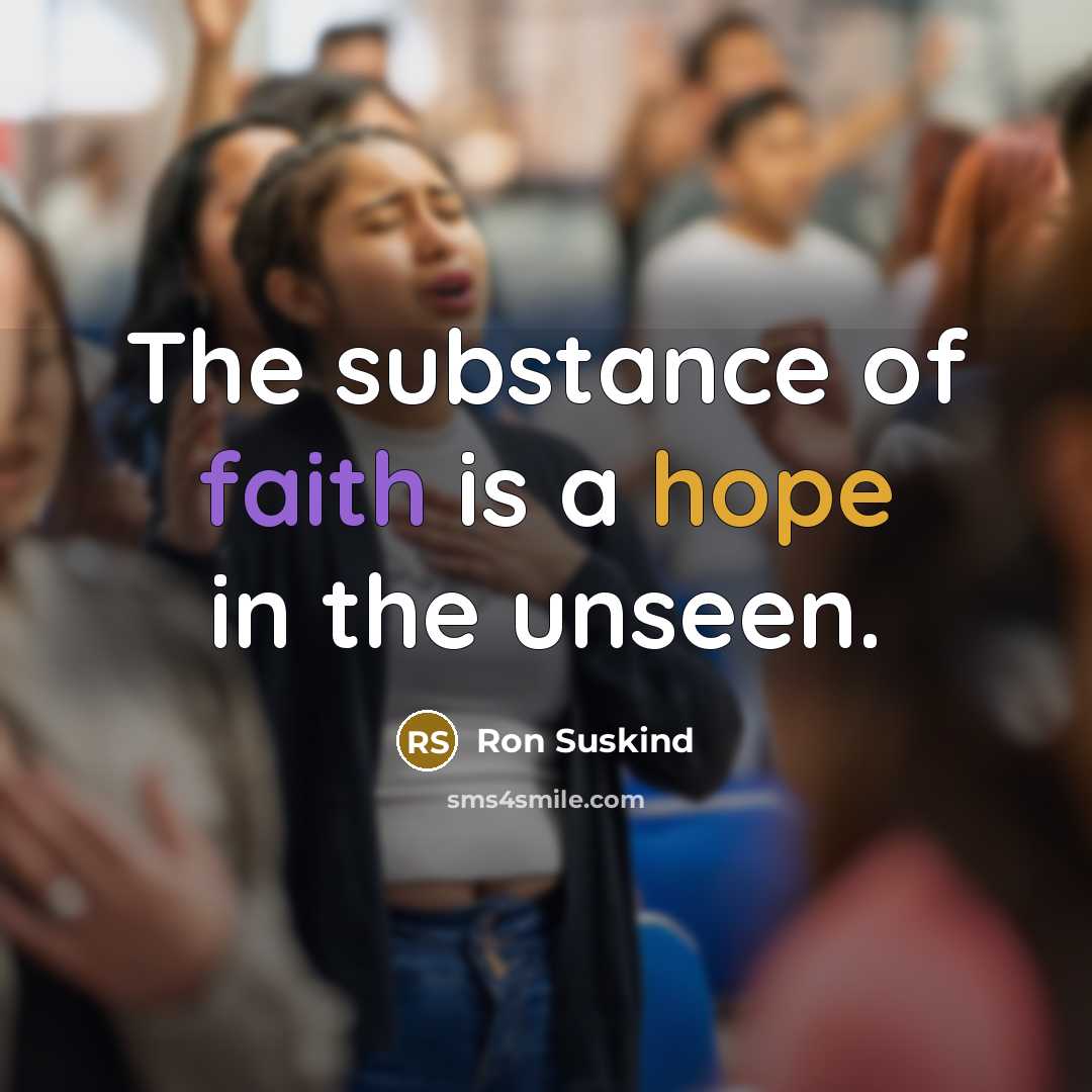 “The substance of faith is a hope in the unseen.…” quote by Ron Suskind