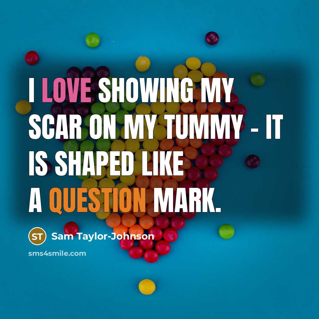 “I love showing my scar on my tummy - it…” quote by Sam Taylor-Johnson