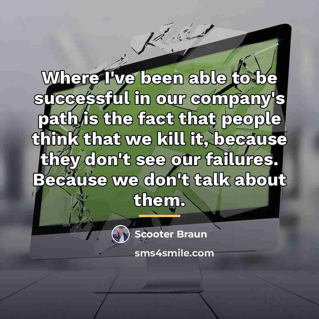 “Where I've been able to be successful in our company's…” quote by Scooter Braun