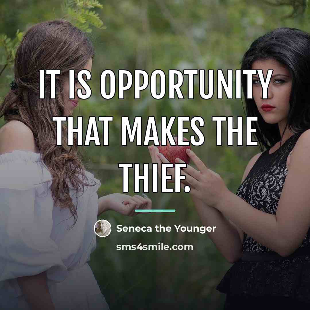 “It is opportunity that makes the thief.…” quote by Seneca the Younger