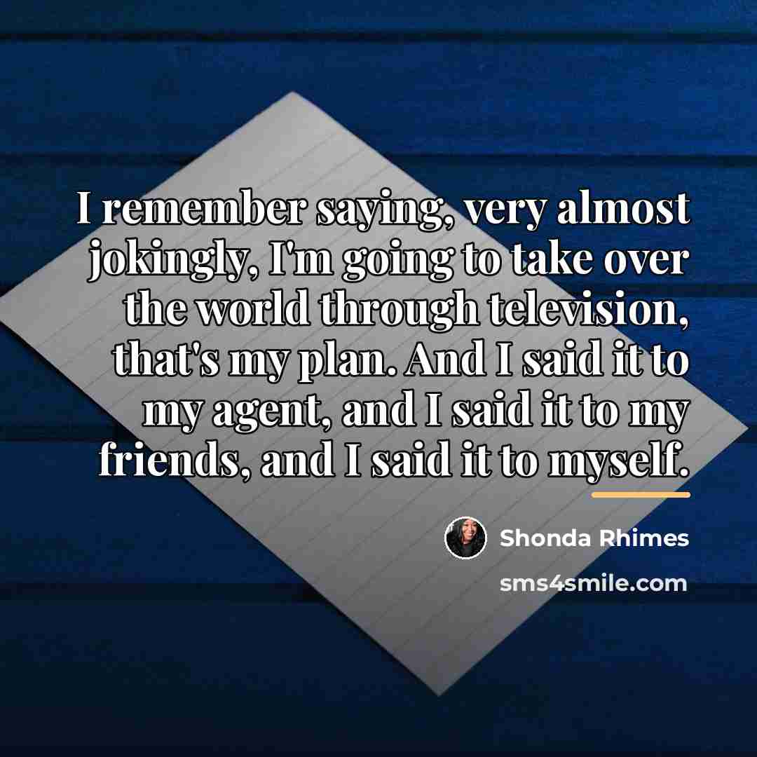 “I remember saying, very almost jokingly, I'm going to take…” quote by Shonda Rhimes