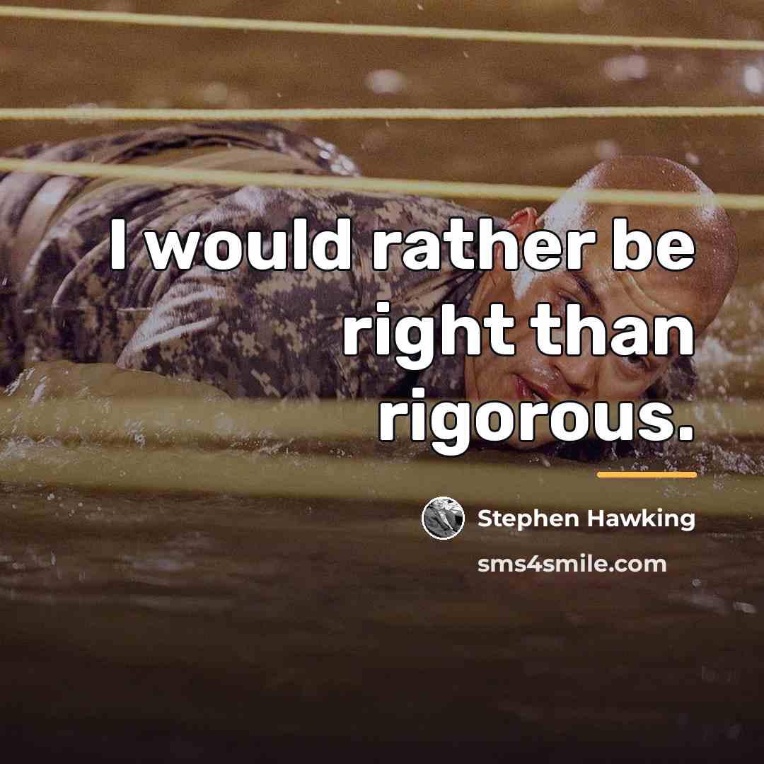 “I would rather be right than rigorous.…” quote by Stephen Hawking