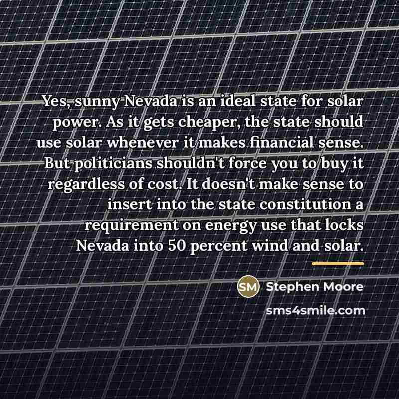 “Yes, sunny Nevada is an ideal state for solar power.…” quote by Stephen Moore