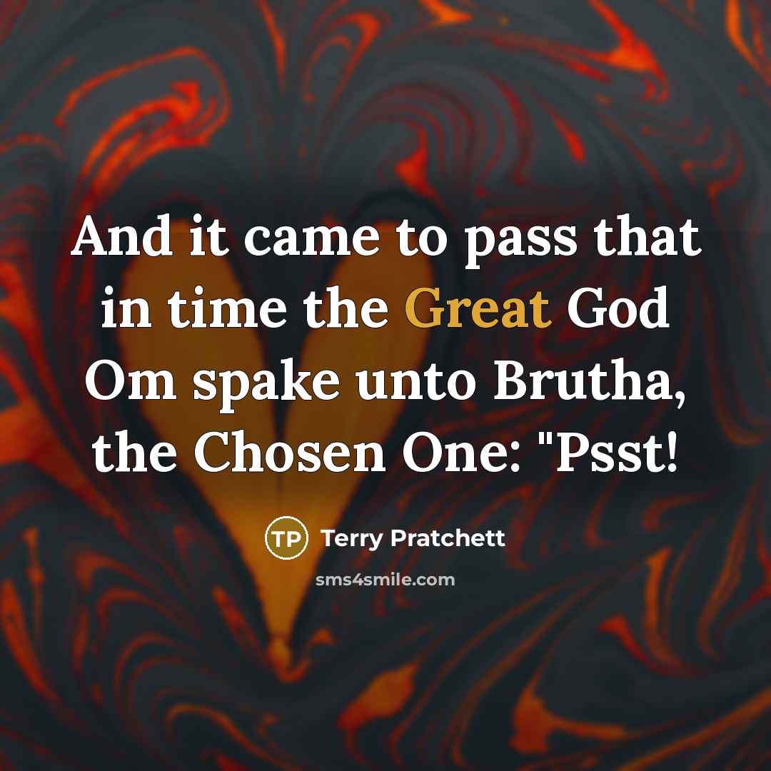 “And it came to pass that in time the Great…” quote by Terry Pratchett