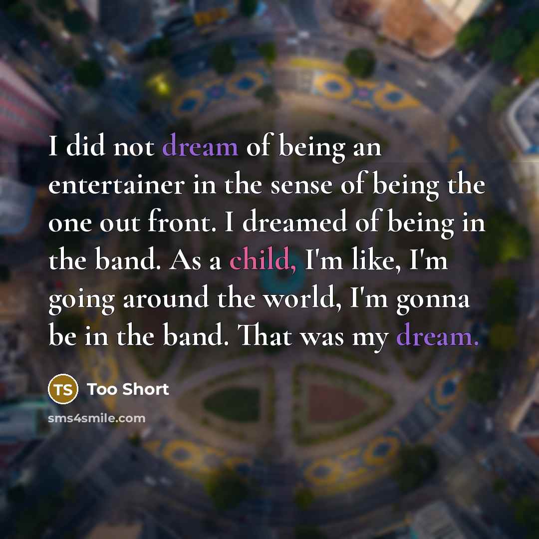 “I did not dream of being an entertainer in the…” quote by Too Short