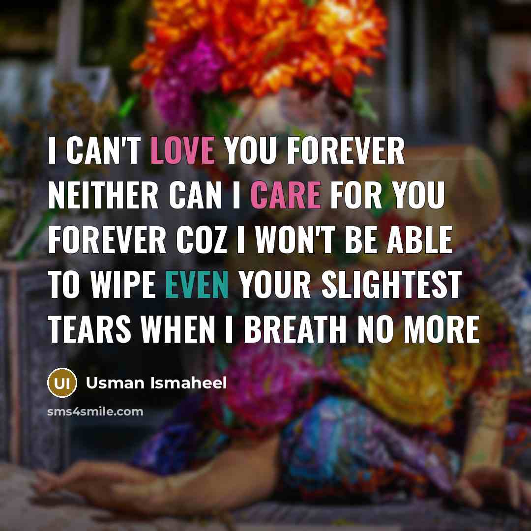 “I can't love you forever neither can I care for…” quote by Usman Ismaheel