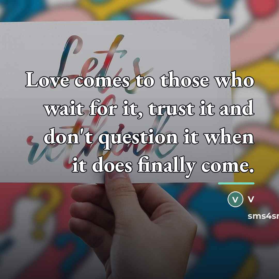 “Love comes to those who wait for it, trust it…” quote by V