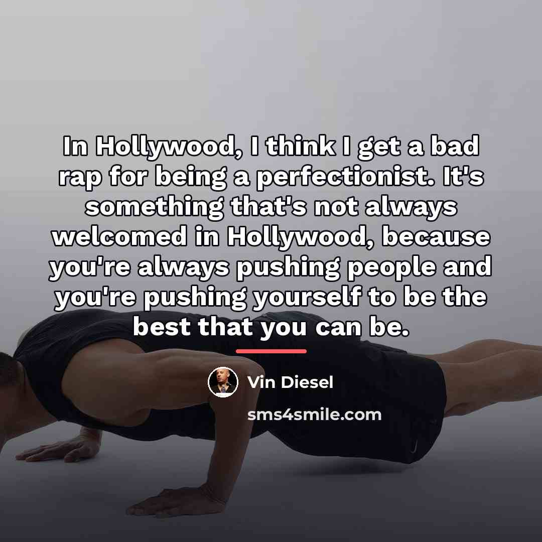 “In Hollywood, I think I get a bad rap for…” quote by Vin Diesel