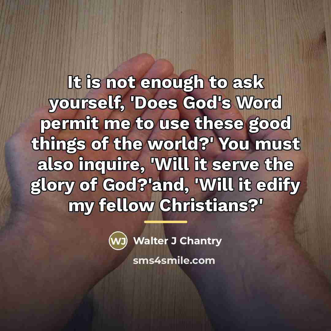 “It is not enough to ask yourself, 'Does God's Word…” quote by Walter J Chantry