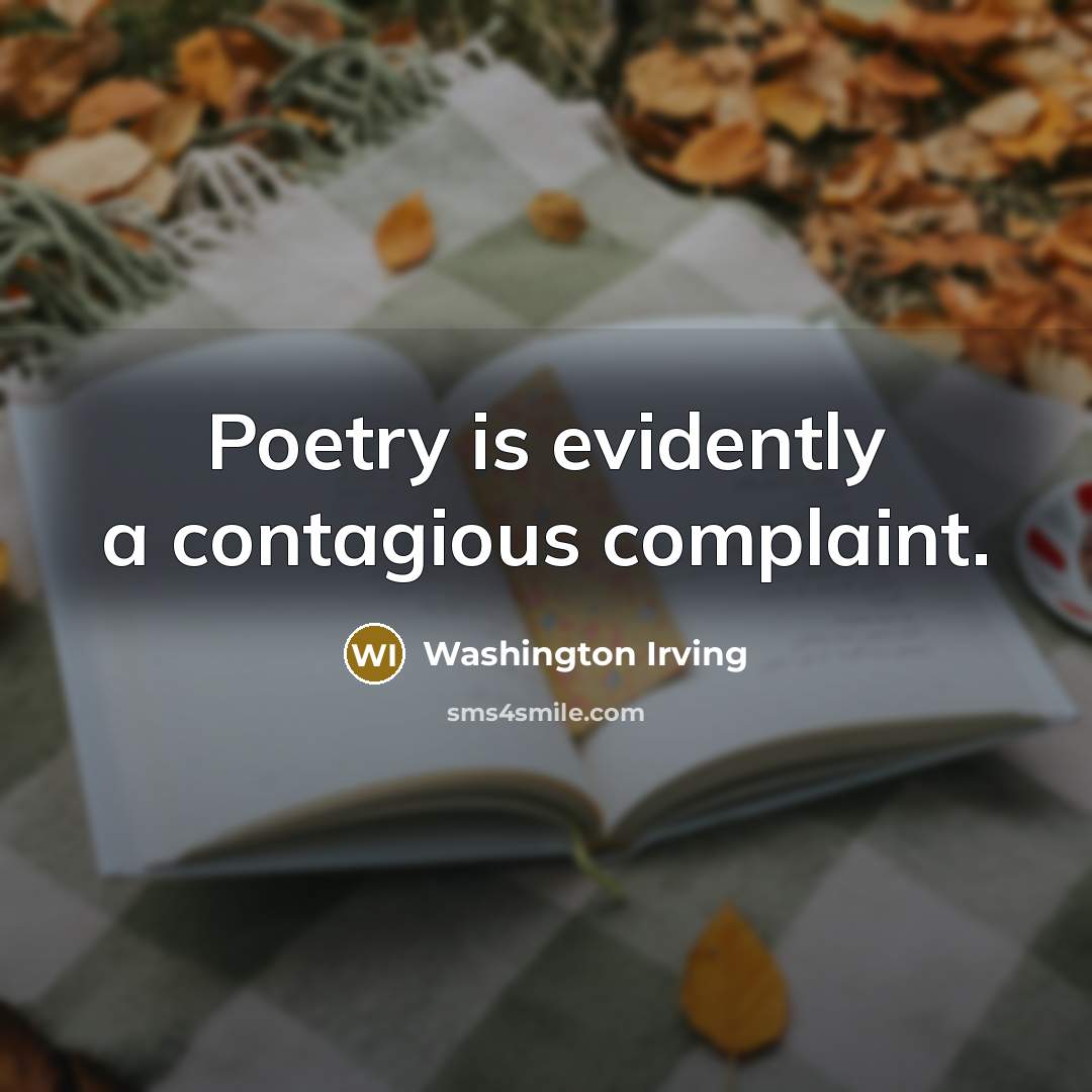 “Poetry is evidently a contagious complaint.” quote by Washington Irving
