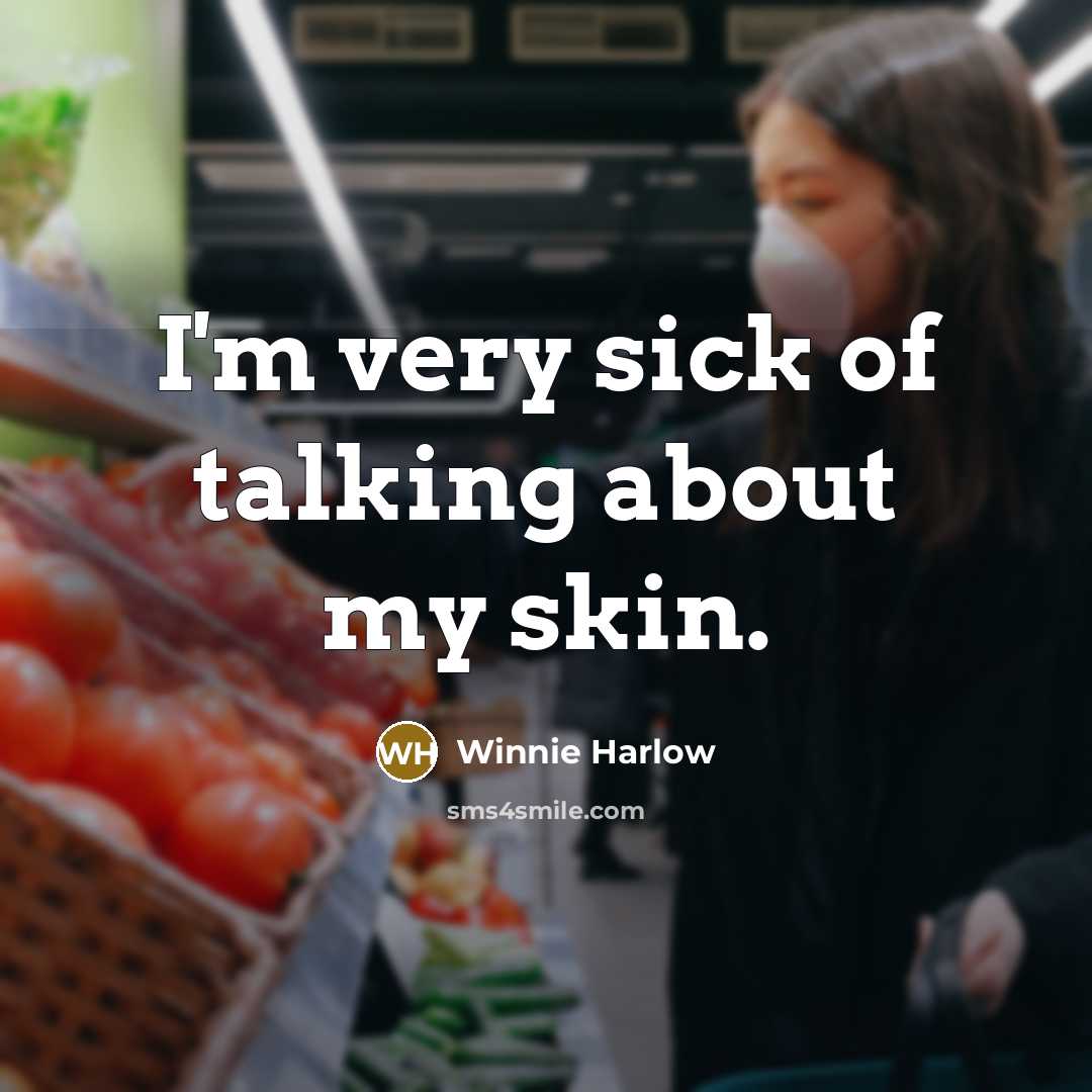 “I'm very sick of talking about my skin.…” quote by Winnie Harlow