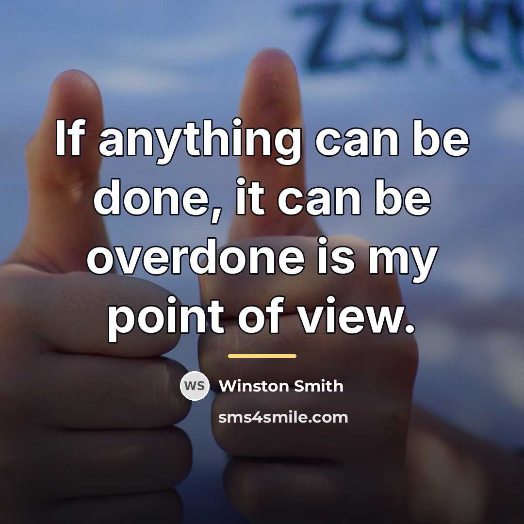 “If anything can be done, it can be overdone is…” quote by Winston Smith