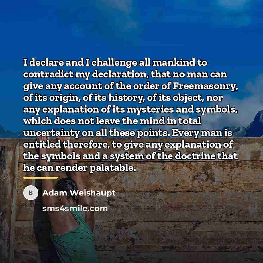“I declare and I challenge all mankind to contradict my…” quote by Adam Weishaupt