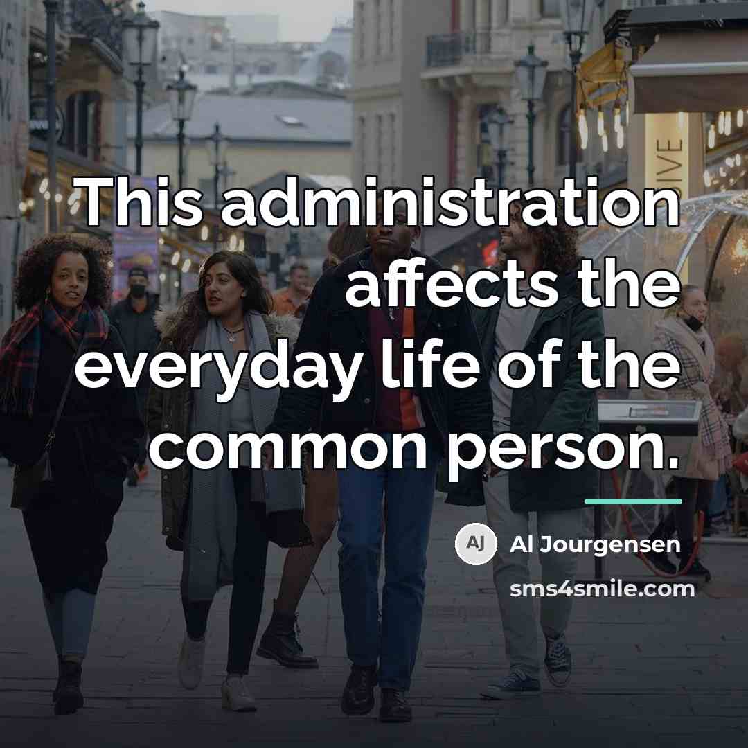 “This administration affects the everyday life of the common person.…” quote by Al Jourgensen