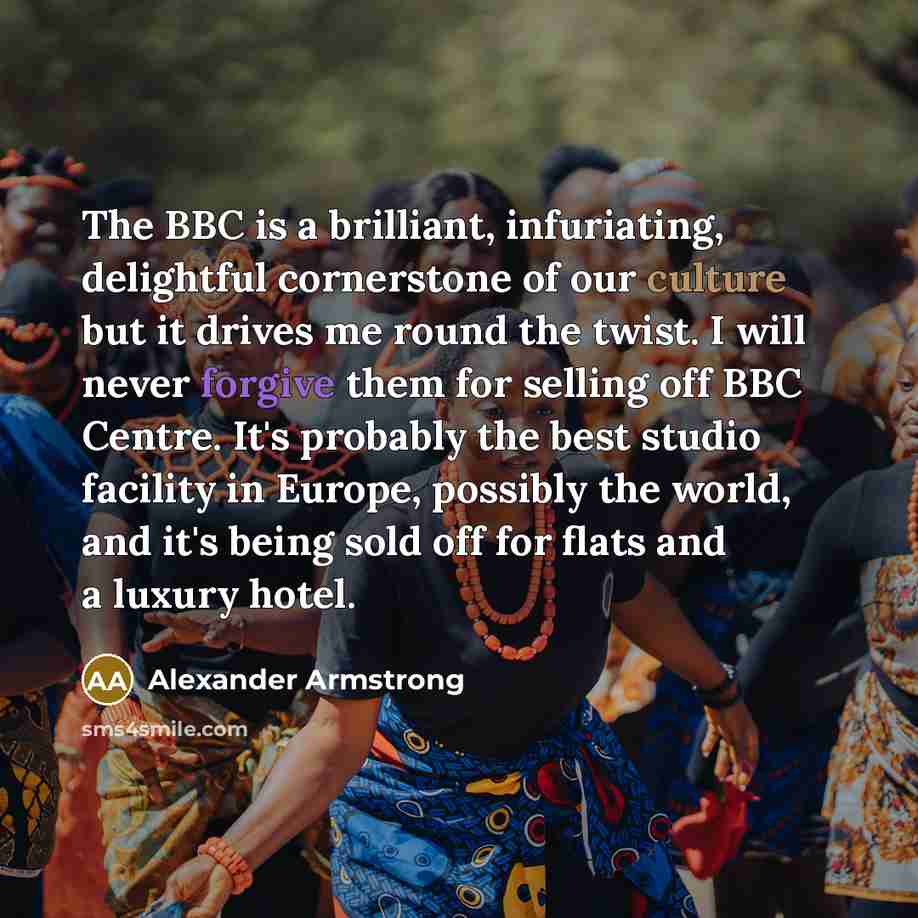 “The BBC is a brilliant, infuriating, delightful cornerstone of our…” quote by Alexander Armstrong