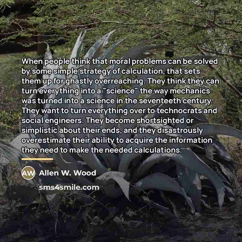 “When people think that moral problems can be solved by…” quote by Allen W. Wood