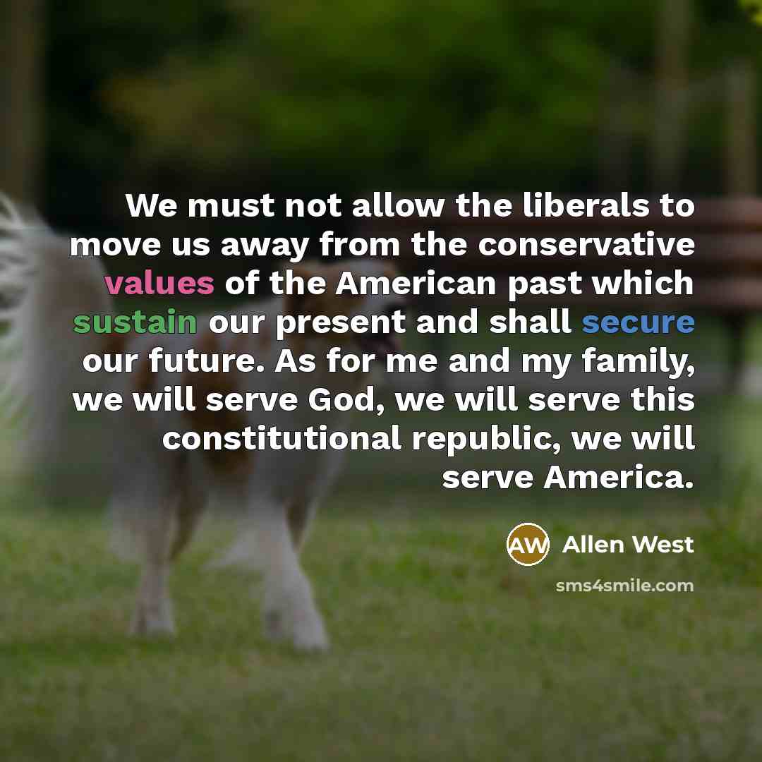 “We must not allow the liberals to move us away…” quote by Allen West