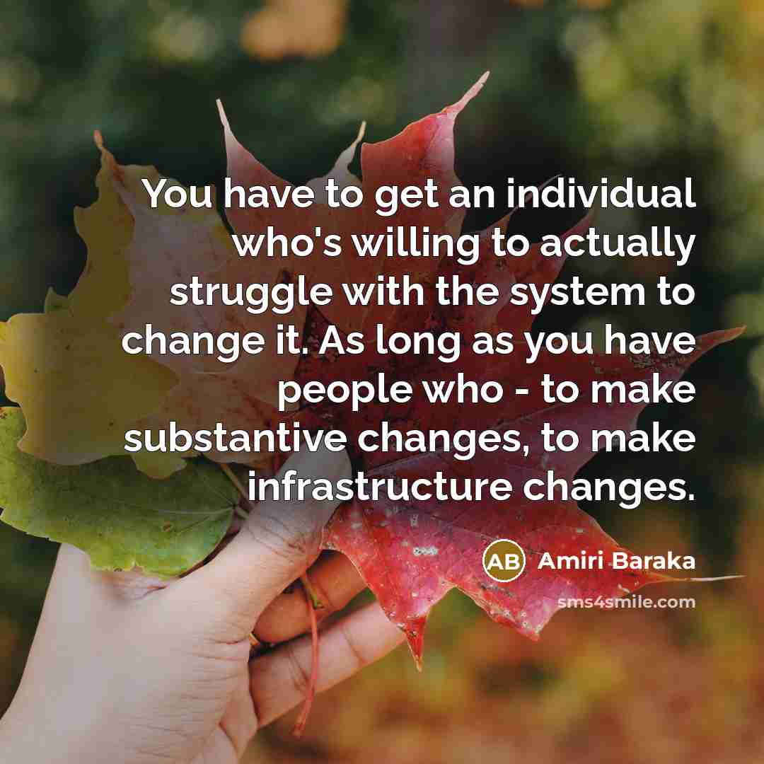“You have to get an individual who's willing to actually…” quote by Amiri Baraka