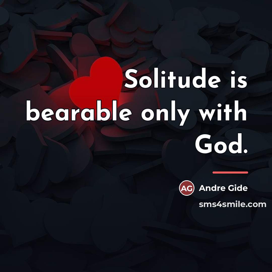 “Solitude is bearable only with God.…” quote by Andre Gide