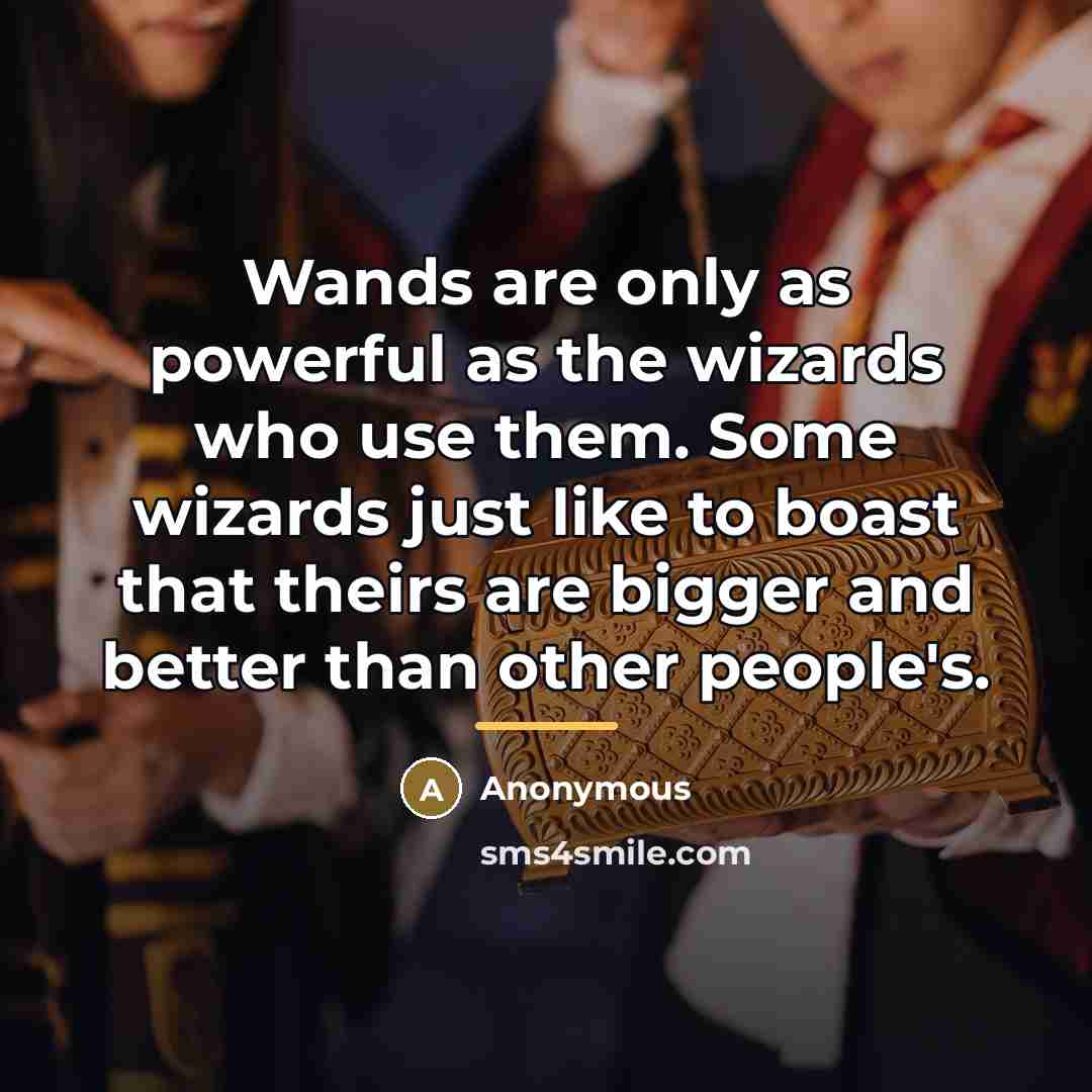“Wands are only as powerful as the wizards who use…” quote by Anonymous