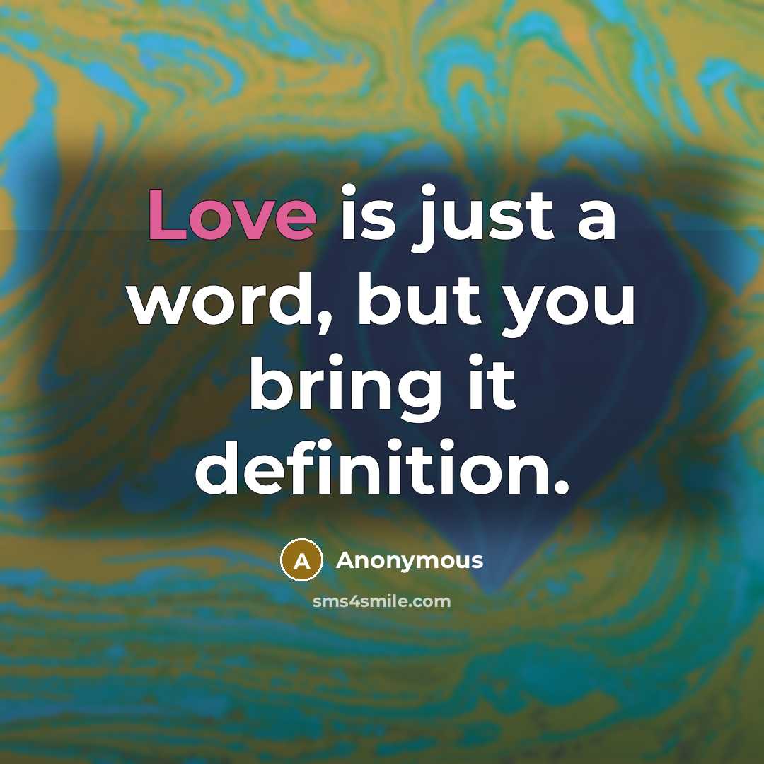 “Love is just a word, but you bring it definition.…” quote by Anonymous