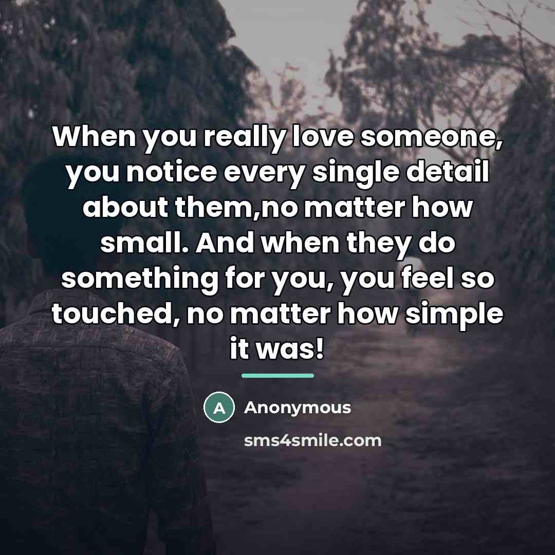 “When you really love someone, you notice every single detail…” quote by Anonymous