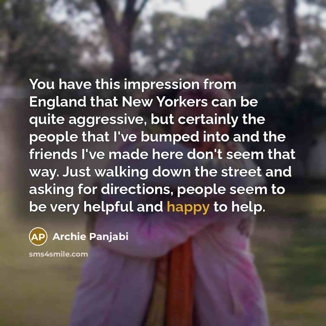 “You have this impression from England that New Yorkers can…” quote by Archie Panjabi