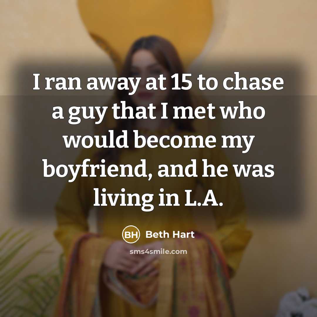 “I ran away at 15 to chase a guy that…” quote by Beth Hart
