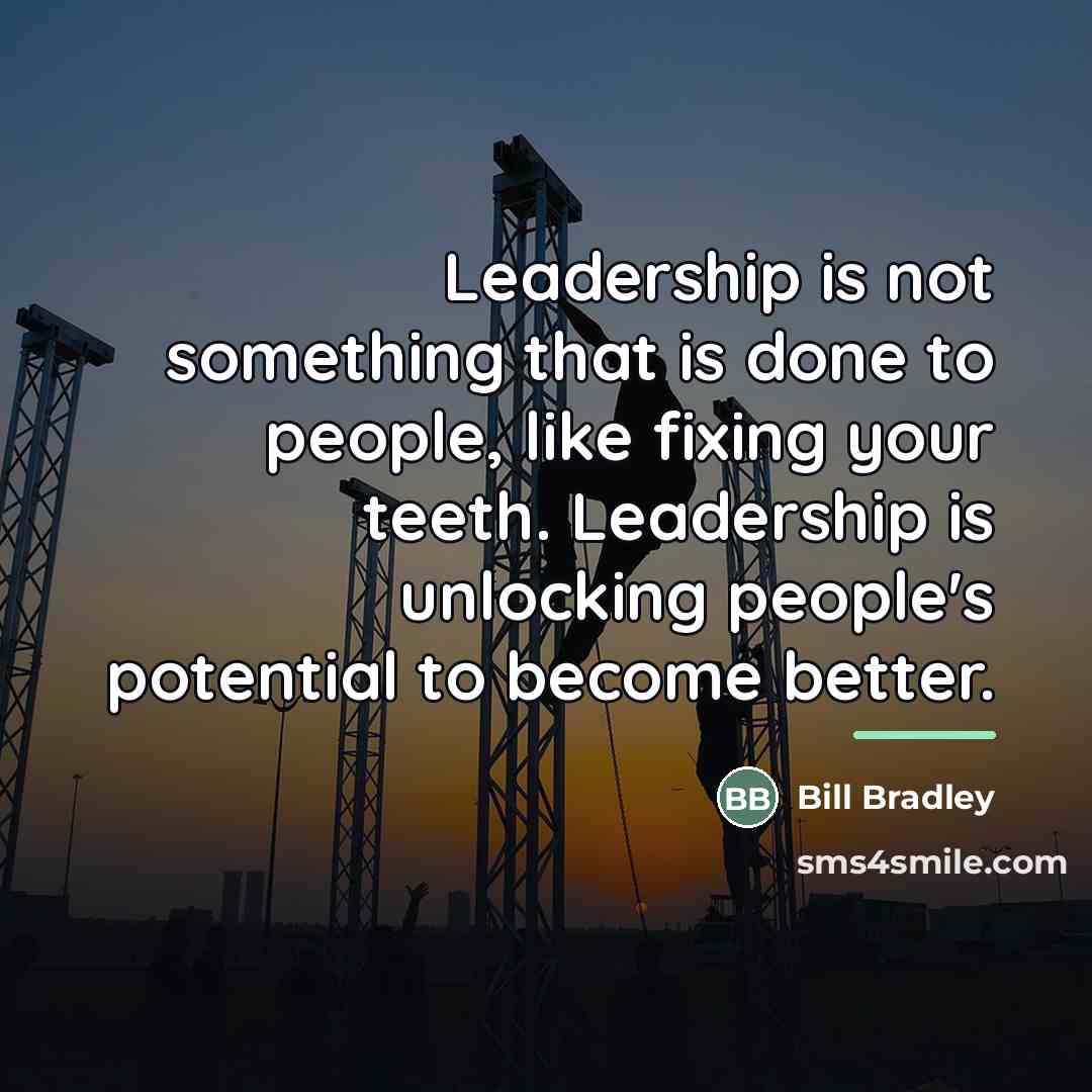 “Leadership is not something that is done to people, like…” quote by Bill Bradley