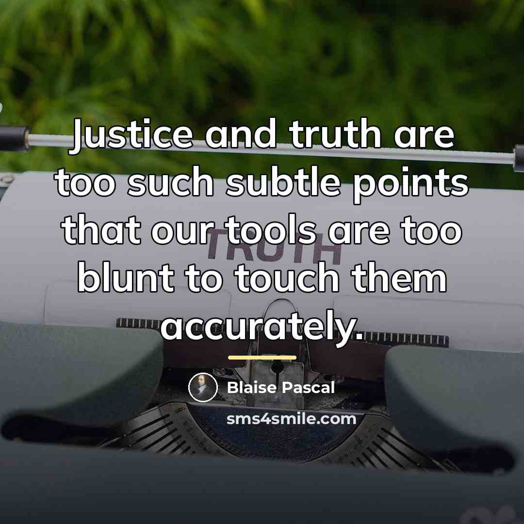 “Justice and truth are too such subtle points that our…” quote by Blaise Pascal