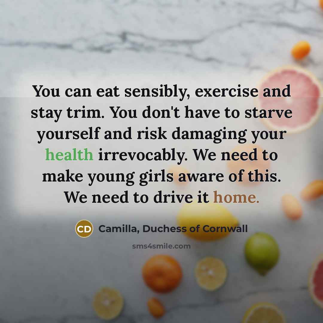 “You can eat sensibly, exercise and stay trim. You don't…” quote by Camilla, Duchess of Cornwall