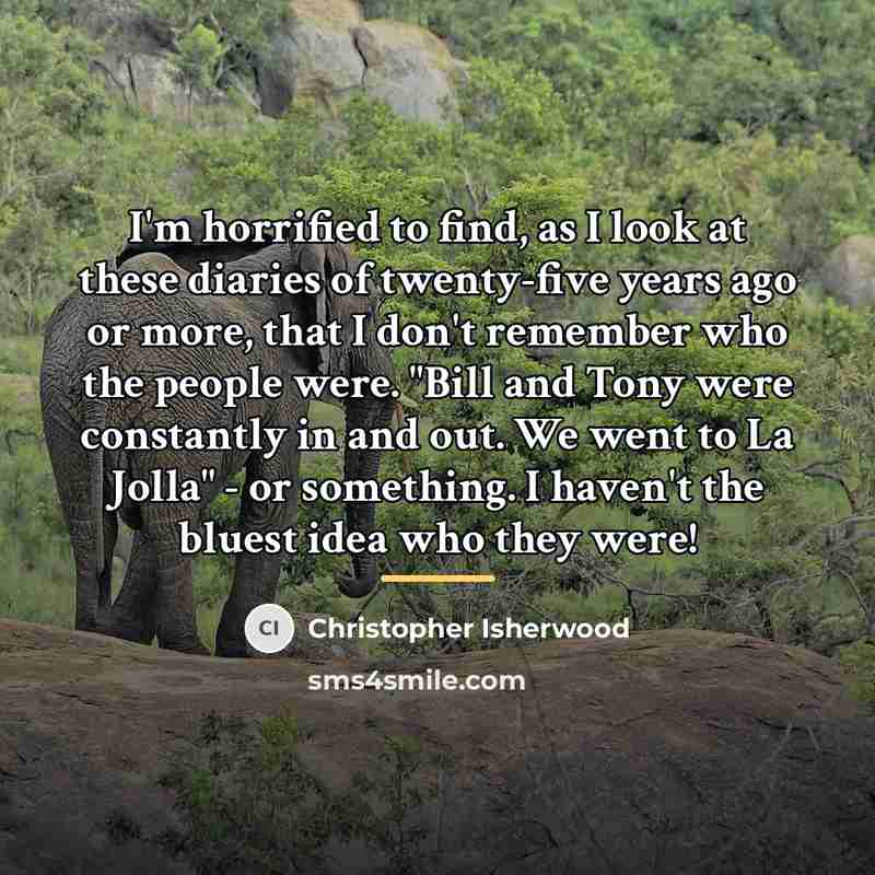 “I'm horrified to find, as I look at these diaries…” quote by Christopher Isherwood