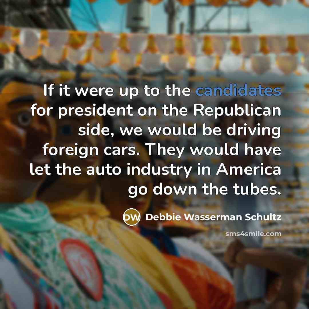 “If it were up to the candidates for president on…” quote by Debbie Wasserman Schultz