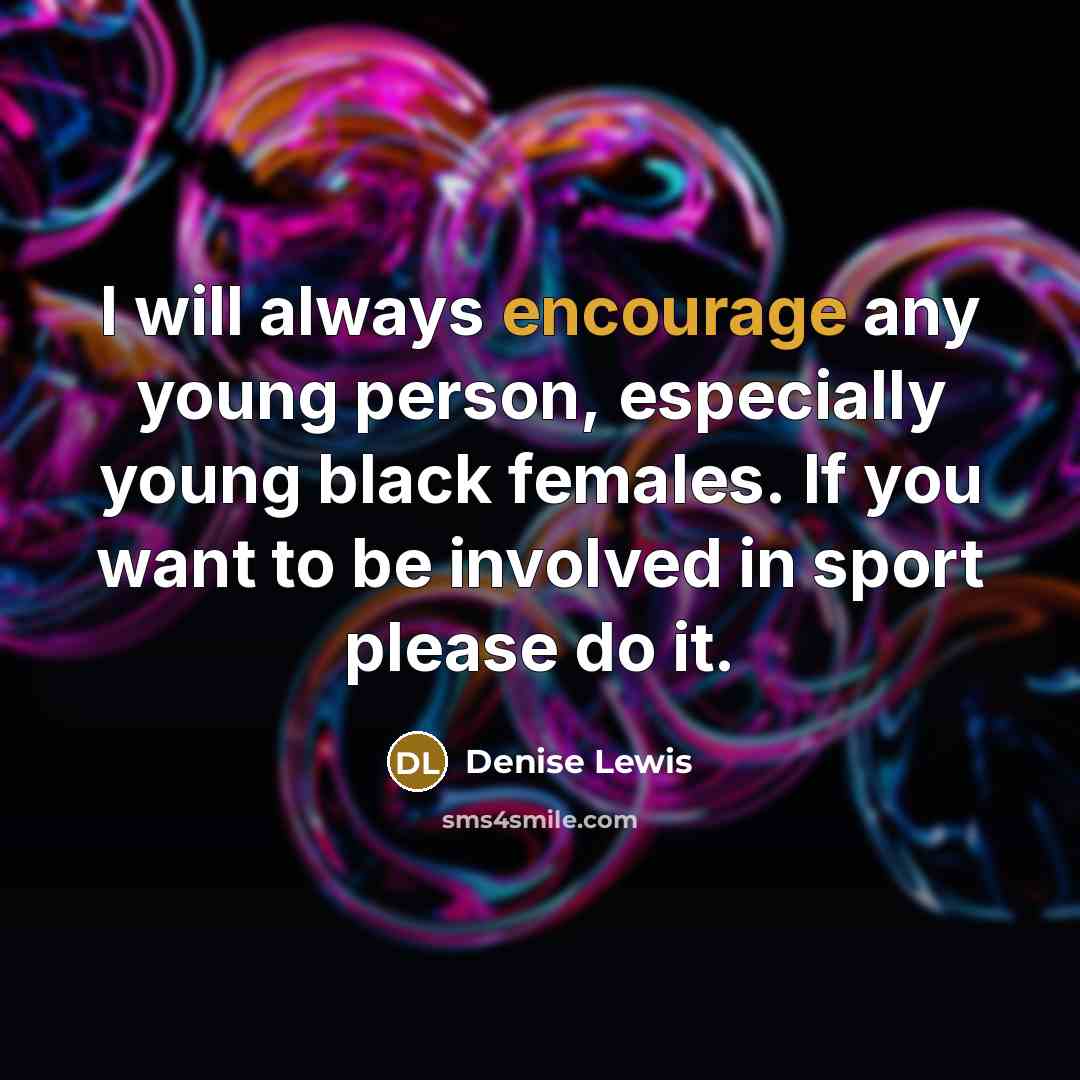 “I will always encourage any young person, especially young black…” quote by Denise Lewis