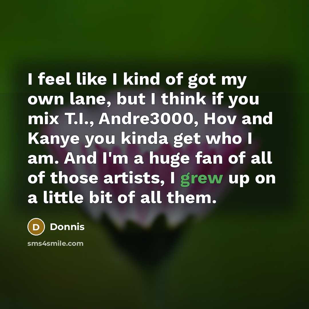 “I feel like I kind of got my own lane,…” quote by Donnis